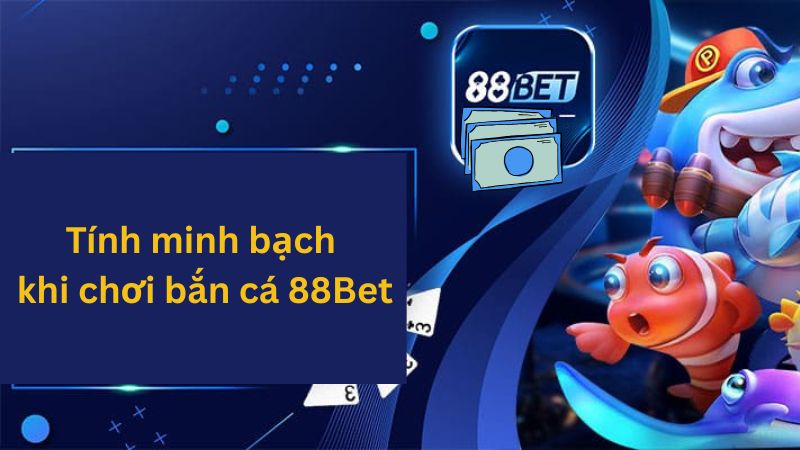 Bắn cá 88Bet – Sảnh game bắn cá đổi thưởng hấp dẫn nhất 2025 3 88Bet nhà cái cá cược với chính sách bảo mật minh bạch